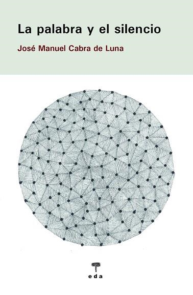 LA PALABRA Y EL SILENCIO | 9788412420586 | CABRA DE LUNA, JOSÉ MANUEL
