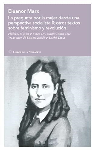 ELEANOR MARRX. LA PREGUNTA POR LA MUJER DESDE UNA PERSPESTIVA SOCIALISTA | 9789560958747 | ELEANOR MARX