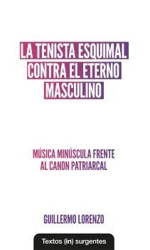 TENISTA ESQUIMAL CONTRA EL ETERNO MASCULINO, LA | 9788412744682 | LORENZO, GUILLERMO