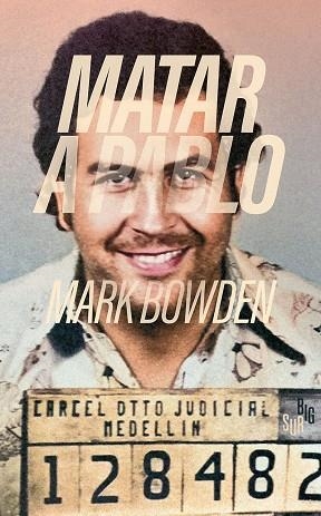 MATAR A PABLO | 9788412731835 | BOWDEN, MARK