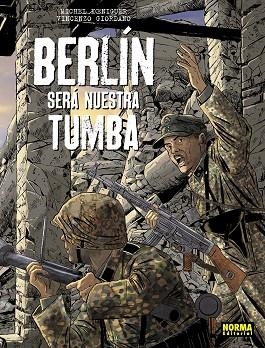 BERLIN SERA NUESTRA TUMBA. ED INTEGRAL | 9788467965674 | KOENIGUER/GIORDANO