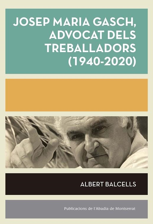 JOSEP MARIA GASCH, ADVOCAT DELS TREBALLADORS (1940-2020) | 9788491912880 | BALCELLS, ALBERT