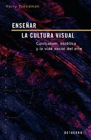 ENSEÑAR LA CULTURA VISUAL | 9788480638456 | FREEDMAN