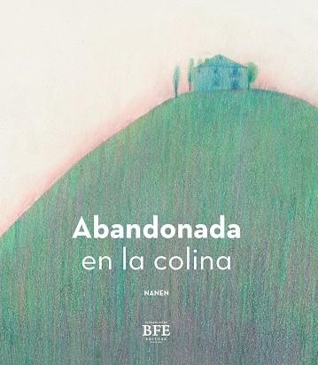 ABANDONADA EN LA COLINA | 9788416985661 | GARCÍA-CONTRERAS MARTÍNEZ, ANA BELÉN