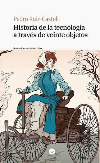 HISTORIA DE LA TECNOLOGÍA A TRAVÉS DE VEINTE OBJETOS | 9788411560146 | RUIZ CASTELL, PEDRO