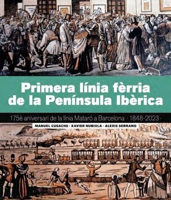 EL PRIMER FERROCARRIL DE LA PENÍNSULA | 9788419736109 | CUSACHS, MANUEL/SERRANO, ALEXIS/NUBIOLA, XAVIER