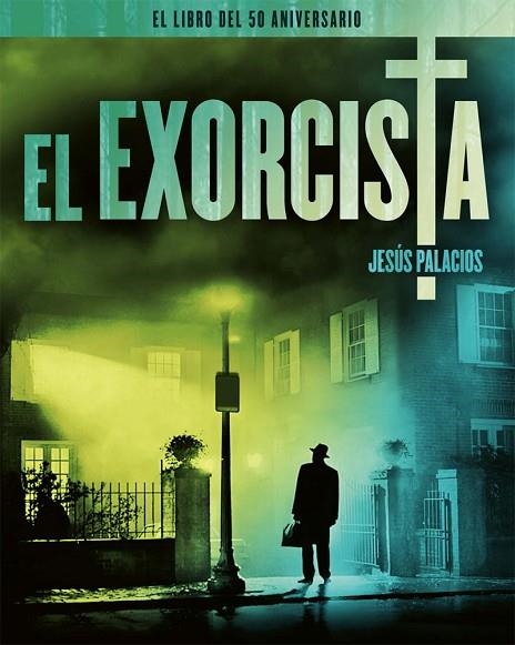 EL EXORCISTA. EL LIBRO DEL 50 ANIVERSARIO | 9788418181733 | PALACIOS, JESÚS