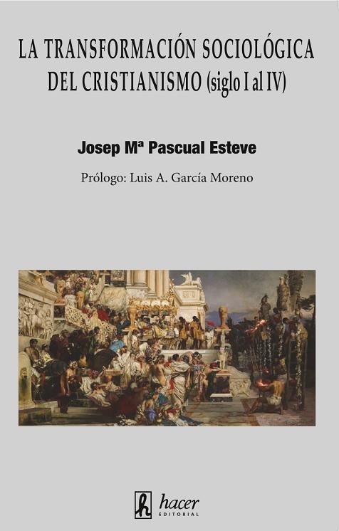LA TRANSFORMACIÓN SOCIOLÓGICA DEL CRISTIANISMO (SIGLO I AL IV) | 9788496913769 | PASCUAL ESTEVE, JOSEP Mª