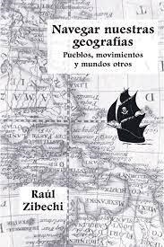 NAVEGAR NUESTRAS GEOGRAFÍAS | 9788412715415 | ZIBECHI, RAÚL