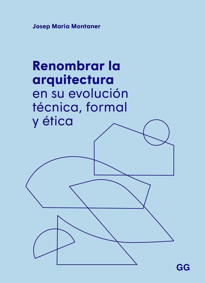 RENOMBRAR LA ARQUITECTURA EN SU EVOLUCIÓN TÉCNICA, FORMAL Y ÉTICA | 9788425234651 | MONTANER, JOSEP MARIA