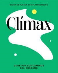 CLÍMAX: VIAJE POR LOS CAMINOS DEL ORGASMO | 9788419043276 | PLATANOMELÓN