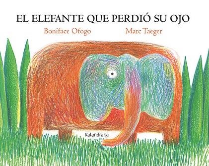 EL ELEFANTE QUE PERDIÓ SU OJO | 9788413432625 | OFOGO, BONIFACE