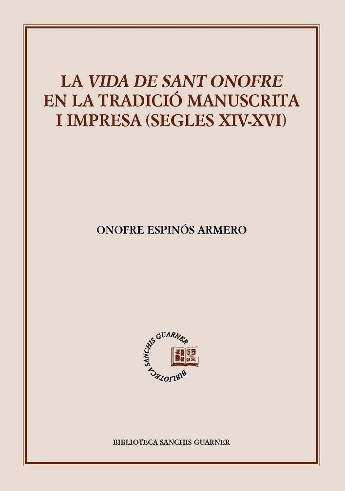 LA VIDA DE SANT ONOFRE EN LA TRADICIÓ MANUSCRITA I IMPRESA (SEGLES XIV-XVI) | 9788491912903 | ESPINÓS ARMERO, ONOFRE