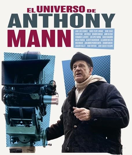 EL UNIVERSO DE ANTHONY MANN | 9788418181726 | CASAS, QUIM / IGLESIAS, JAIME / MARÍAS, MIGUEL / MELERO SALVADOR, ALEJANDRO / RODRIGUEZ LAFUENTE, FE