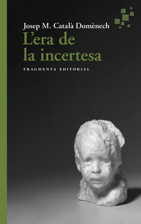 L’ERA DE LA INCERTESA | 9788417796945 | CATALÀ, JOSEP MARIA