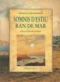 SOMNIS D'ESTIU RAN DE MAR | 9788476511794 | LLUÍS SALVADOR, ARXIDUC