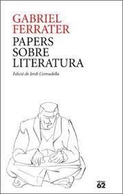 PAPERS SOBRE LITERATURA | 9788429781205 | FERRATER, GABRIEL