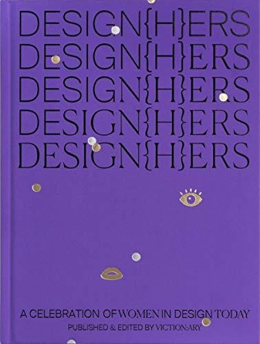 DESIGN(H)ERS - A CELEBRATION OF WOMEN IN DESIGN TODAY (ABRIL 2019) | 9789887903321 | VV.AA.