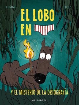 EL LOBO EN CALZONCILLOS 8. EL MISTERIO DE LA ORTOGRAFIA | 9788467966671 | LUPANO, WILFRID/ITOÏZ, MAYANA