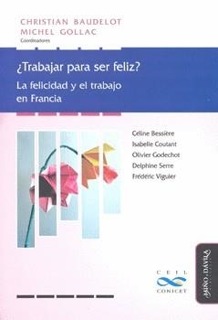 ¿TRABAJAR PARA SER FELIZ? | 9788492613830 | BAUDELOT, CHRISTIAN / BESSIÉRE, CÉLINE / COUTANT, ISABELLE