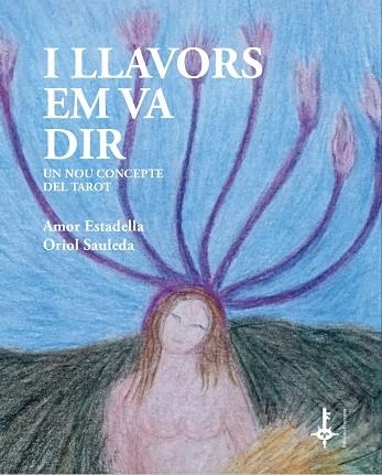 I LLAVORS EM VA DIR | 9788418693106 | ESTADELLA PUIGVERT, AMOR/SAULEDA REGADA, ORIOL