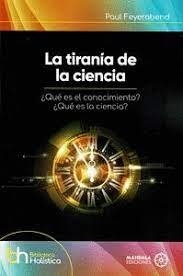 LA TIRANÍA DE LA CIENCIA | 9788419294258 | FEYERABEND, PAUL