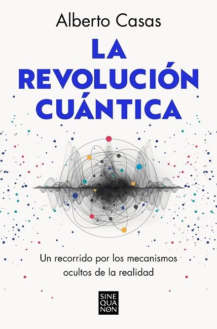 LA REVOLUCIÓN CUÁNTICA  | 9788466672634 | CASAS, ALBERTO