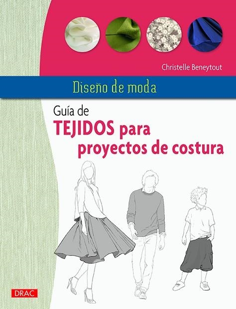 DISEÑO DE MODA. GUÍA DE TEJIDOS PARA PROYECTOS DE COSTURA | 9788498745375 | BENEYTOUT, CHRISTELLE