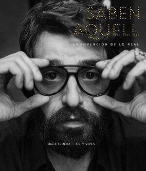 SABEN AQUELL. LA INVENCIÓN DE LO REAL | 9788409573318 | DAVID TRUEBA