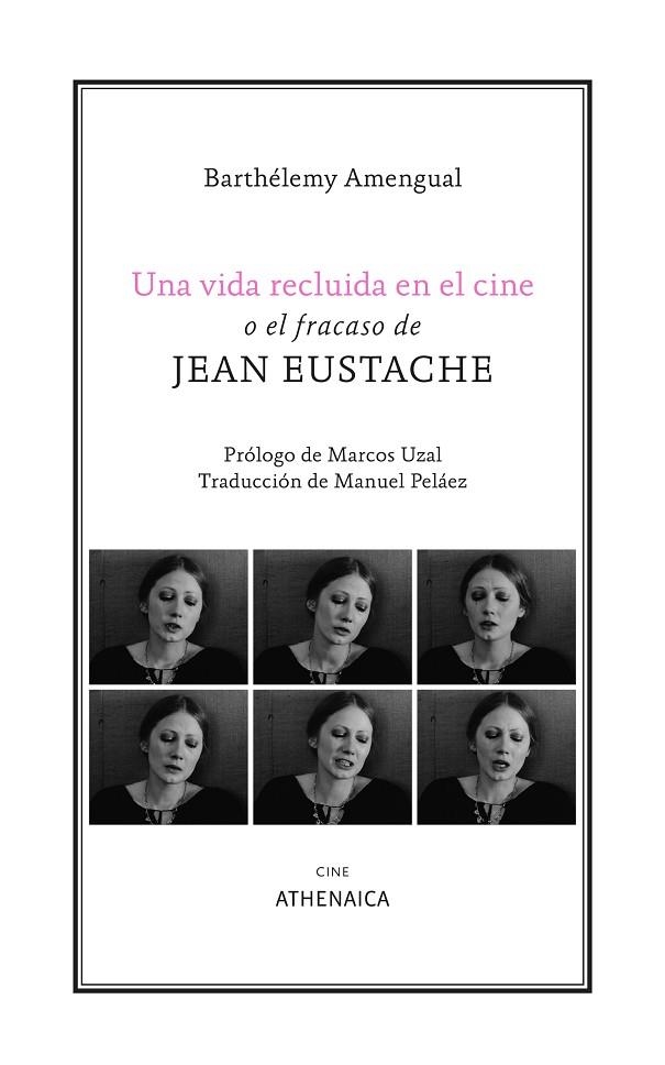 UNA VIDA RECLUIDA EN EL CINE O EL FRACASO DE JEAN EUSTACHE | 9788419874290 | AMENGUAL, BARTHÉLEMY