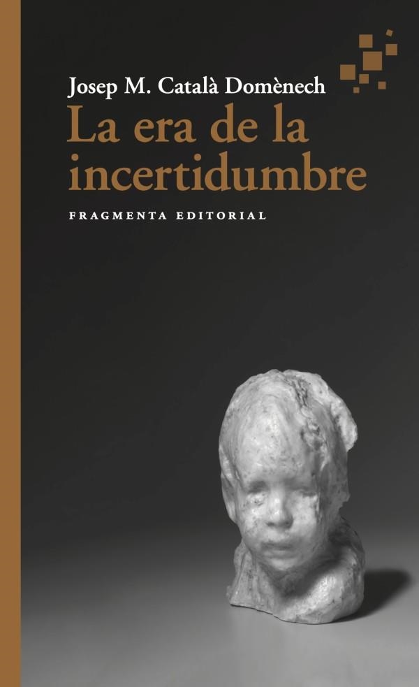 LA ERA DE LA INCERTIDUMBRE | 9788417796952 | CATALÀ, JOSEP MARIA