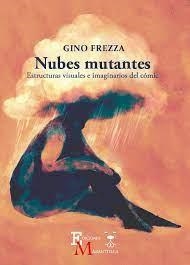 NUBES MUTANTES- ESTRUCTURAS VISUALES E IMAGINARIOS DEL CÓMIC | 9788409535583 | FREZZA, GINO