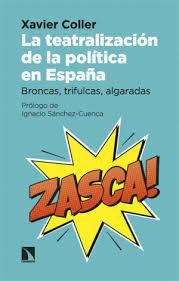 LA TEATRALIZACIÓN DE LA POLÍTICA EN ESPAÑA | 9788413528984 | COLLER, XAVIER