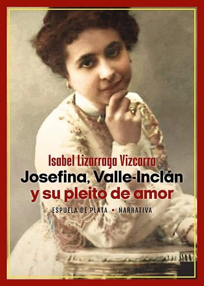 JOSEFINA, VALLE-INCLÁN Y SU PLEITO DE AMOR | 9788419877116 | LIZARRAGA VIZCARRA, ISABEL