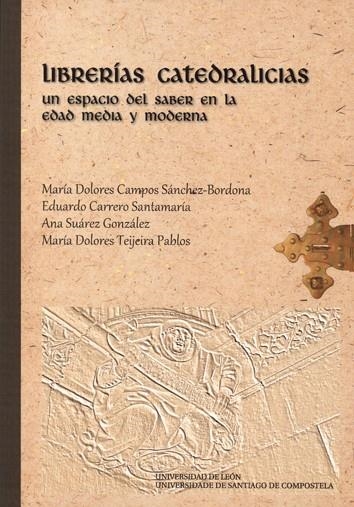 OP/348-LIBRERÍAS CATEDRALICIAS | 9788415876618 | CAMPOS SÁNCHEZ-BORDONA, MARÍA DOLORES/CARRERO SANTAMARÍA, EDUARDO/SUÁREZ GONZÁLEZ, ANA/TEIJEIRA PABL