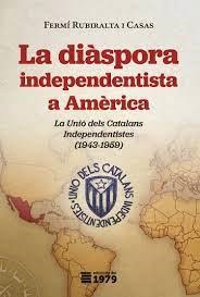 LA DIÀSPORA INDEPENDENTISTA A AMÈRICA | 9788412325577 | RUBIRALTA I CASAS, FERMÍ