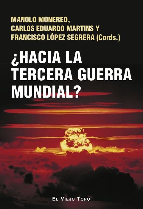 ¿HACIA LA TERCERA GUERRA MUNDIAL? | 9788419778987 | MONEREO, MANOLO/MARTINS, CARLOS EDUARDO/LÓPEZ SEGRERA, FRANCISCO/BORON, ATILIO A./CERCEÑA, ANA ESTHE