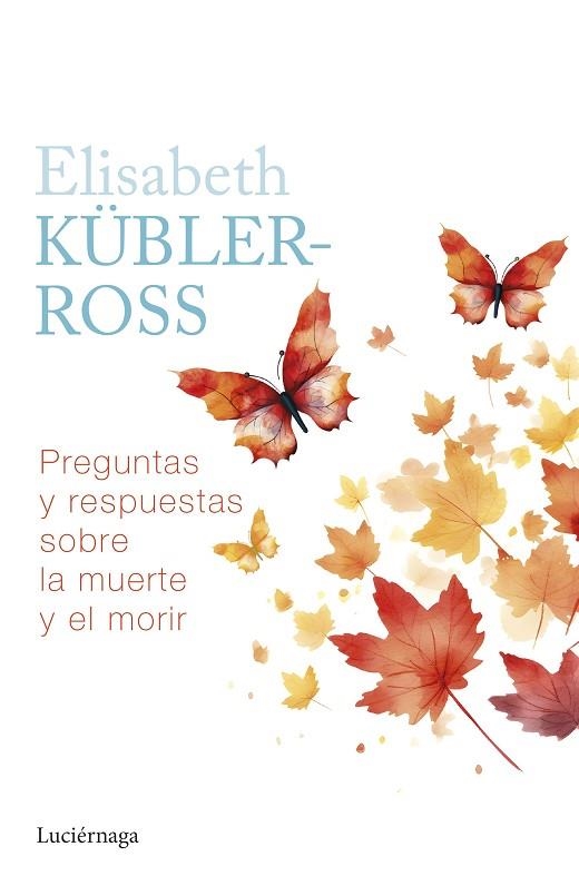 PREGUNTAS Y RESPUESTAS SOBRE LA MUERTE Y EL MORIR | 9788419996039 | KÜBLER-ROSS, ELISABETH