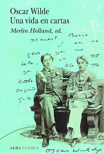 OSCAR WILDE. UNA VIDA EN CARTAS | 9788411780339 | WILDE, OSCAR