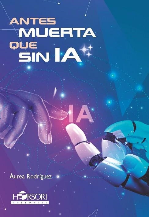 ANTES MUERTA QUE SIN IA | 9788412719055 | RODRÍGUEZ,ÀUREA