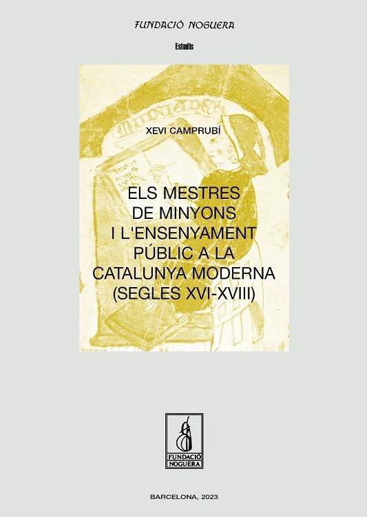 ELS MESTRES DE MINYONS I L'ENSENYAMENT PÚBLIC A LA CATALUNYA MODERNA (SEGLES XVI | 9788413035161 | CAMPRUBÍ PLA, XEVI