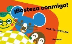 ¡BOSTEZA CONMIGO! | 9788417555993 | LÓPEZ LAM, MARTÍN