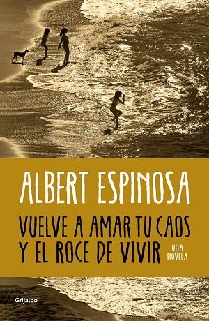 VUELVE A AMAR TU CAOS Y EL ROCE DE VIVIR | 9788425365560 | ESPINOSA, ALBERT