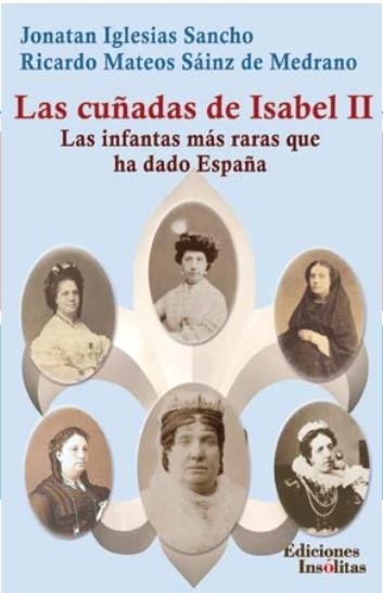 LAS CUÑADAS DE ISABEL II | 9788412103717 | MATEOS SAINZ DE MEDRANO, RICAR