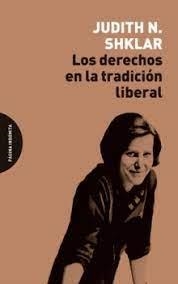 LOS DERECHOS EN LA TRADICIÓN LIBERAL | 9788412648980 | SHKLAR, JUDITH N.