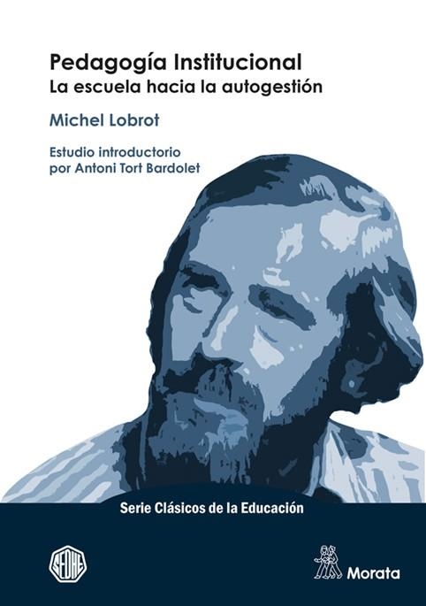 PEDAGOGÍA INSTITUCIONAL. LA ESCUELA HACIA LA AUTOGESTIÓN | 9788418381867 | LOBROT, MICHEL