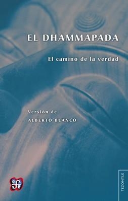 DHAMMAPADA, EL | 9789681672737 | ANÓNIMO (VERSIÓN DE ALBERTO BLANCO)