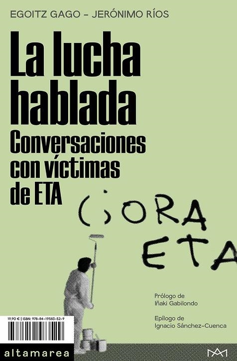 LA LUCHA HABLADA. CONVERSACIONES CON VÍCTIMAS DE ETA | 9788419583529 | GAGO, EGOITZ/RÍOS, JERÓNIMO