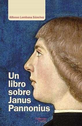 UN LIBRO SOBRE JANUS PANNONIUS | 9788419782335 | LOMBANA SÁNCHEZ, ALFONSO