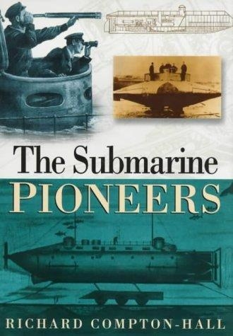 THE SUBMARINE PIONEERS | 9780750921541 | COMPTON--HALL, RICHARD 